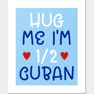 Hug Me I'm Half Cuban Posters and Art